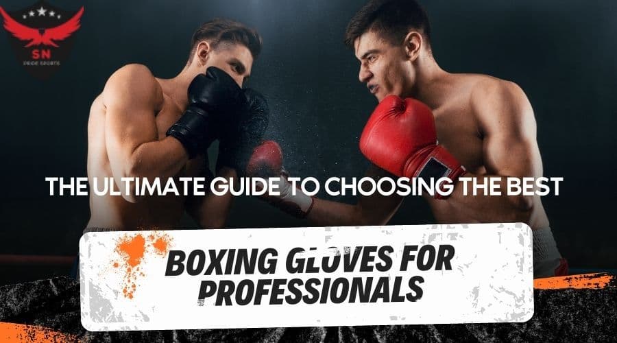 How Professional Boxers Choose the Right Boxing Gloves