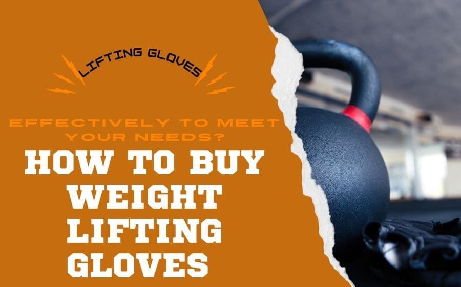 How to Buy Weight Lifting Gloves the Right Way